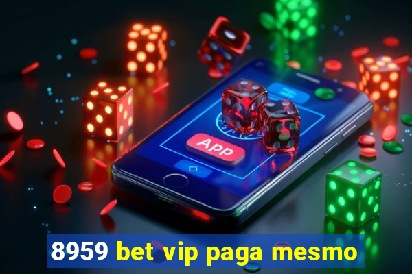 8959 bet vip paga mesmo